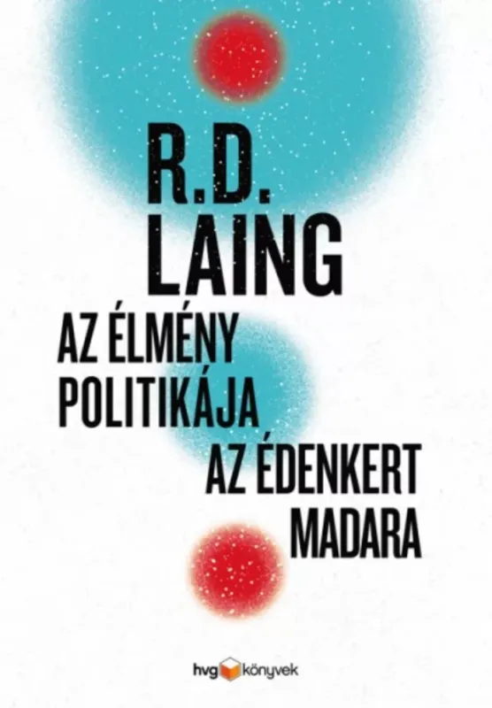 Az élmény politikája - Az Édenkert madara (R. D. Laing) Legjobb ár