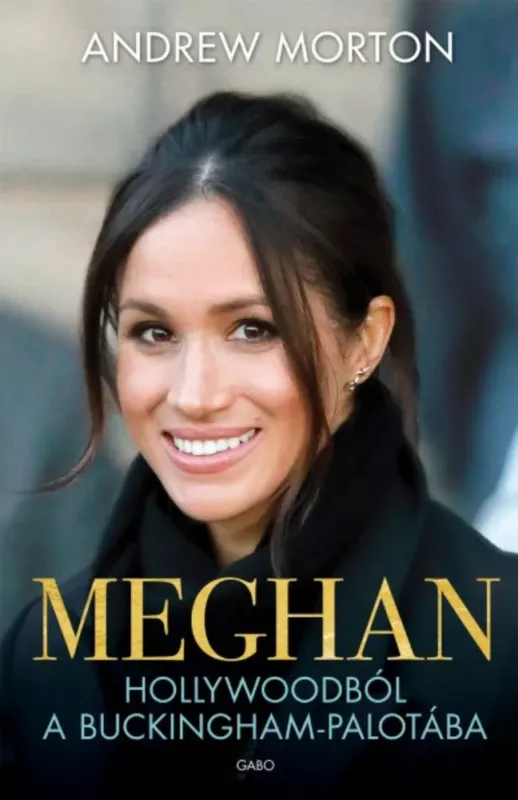Rendeld meg most Meghan - Hollywoodból a Buckingham-palotába