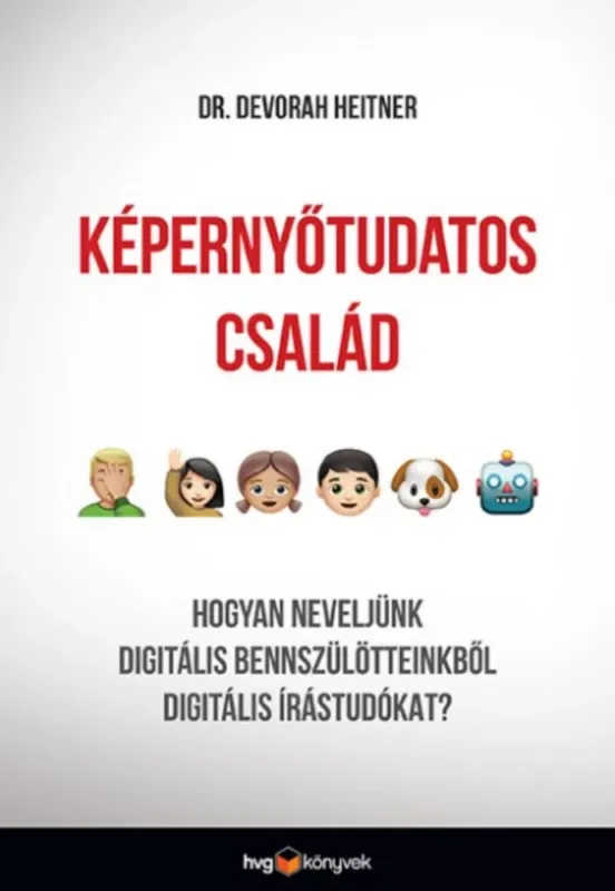 Képernyőtudatos család - Hogyan neveljünk digitális bennszülötteinkből digitális írástudókat? (Dr. Devorah Heitner) Vedd meg most