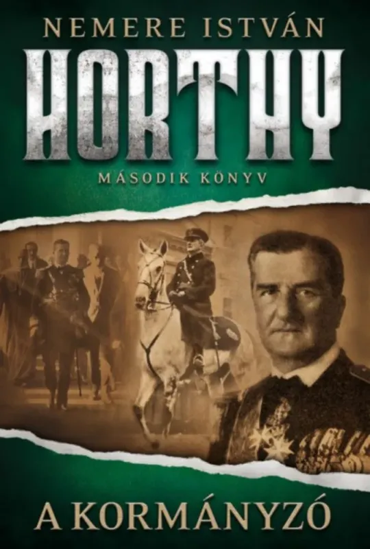 Horthy 2. - A kormányzó - Nemere István Népszerű