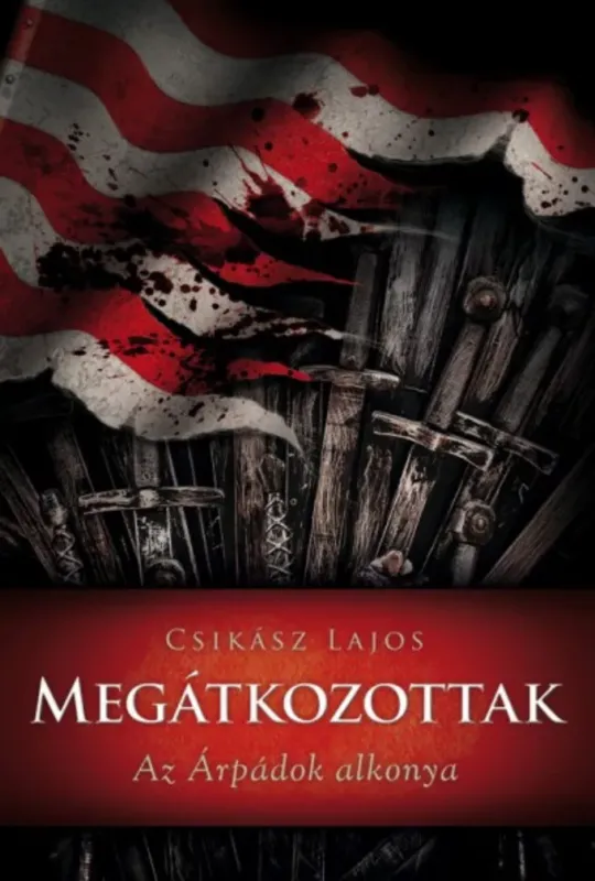 Anjou-lobogók alatt 0. - Megátkozottak - Az Árpádok alkonya - Csikász Lajos Outlet