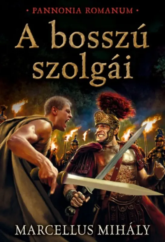 A bosszú szolgái - Pannonia Romanum - Marcellus Mihály Biztonságos vásárlás