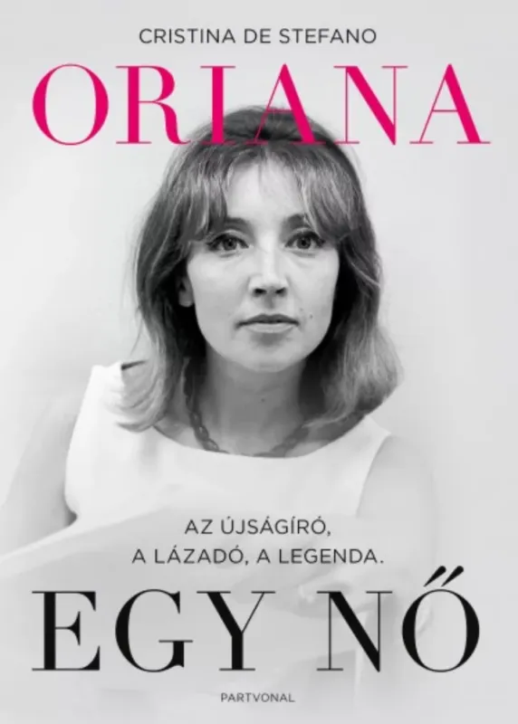 Oriana - Egy nő - Az újságíró, a lázadó, a legenda Kedvezmény