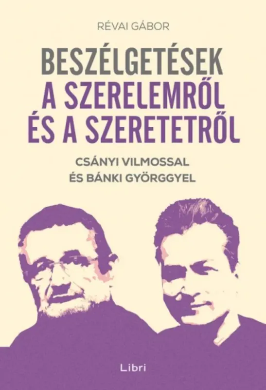 Beszélgetések a szerelemről és a szeretetről - Csányi Vilmossal és Bánki Györggyel Ajánlat