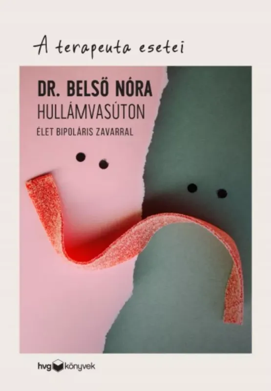 A terapeuta esetei - Hullámvasúton - Élet bipoláris zavarral - Belső Nóra Ne maradj le