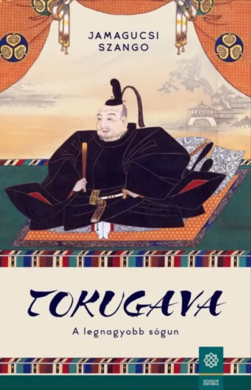 Tokugava - A legnagyobb sógun - Jamagucsi Szango Korlátozott ajánlat