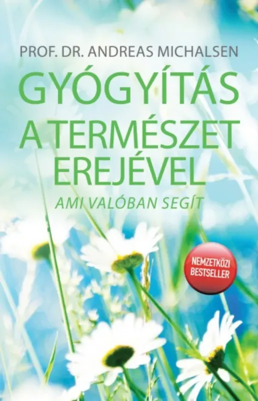 Gyógyítás a természet erejével - Ami valóban segít Népszerű