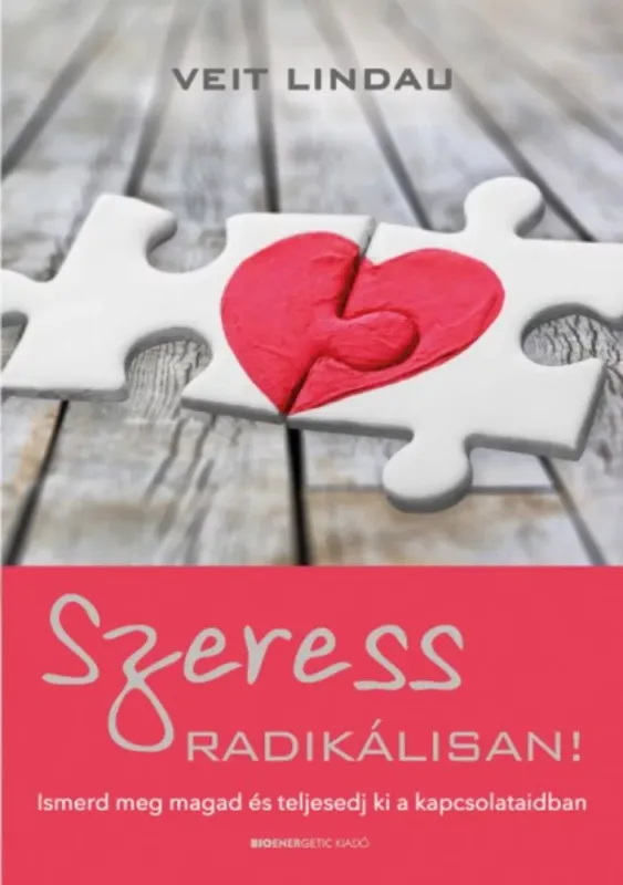 Árcsökkenés Szeress radikálisan! - Ismerd meg magad és teljesedj ki a kapcsolataidban