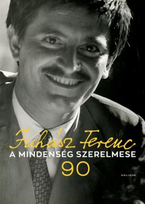 A mindenség szerelmese - Juhász Ferenc 90 (Juhász Anna) Ne maradj le