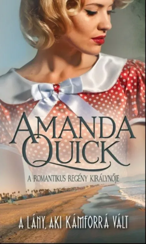 A lány, aki kámforrá vált - Amanda Quick Biztonságos fizetés