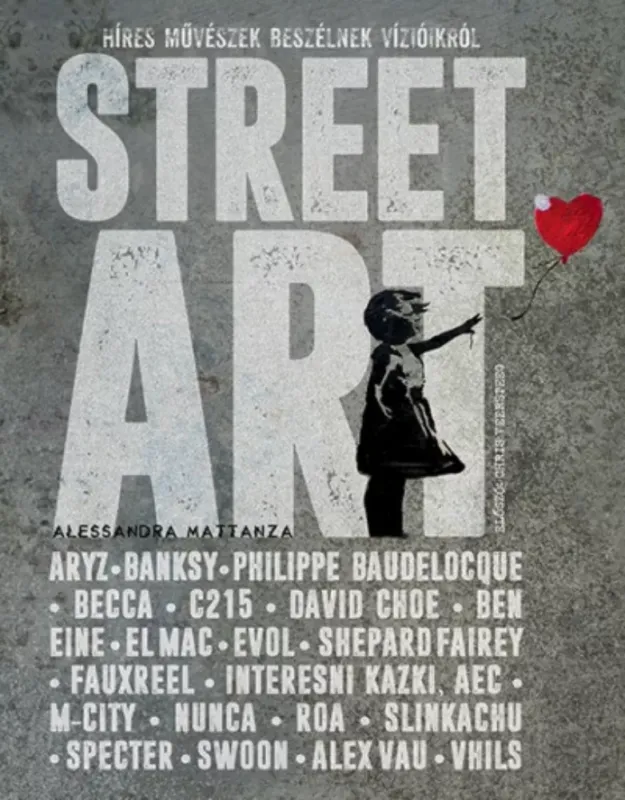 Street Art - Híres művészek beszélnek vízióikról (Alessandra Mattanza) Gyors szállítás