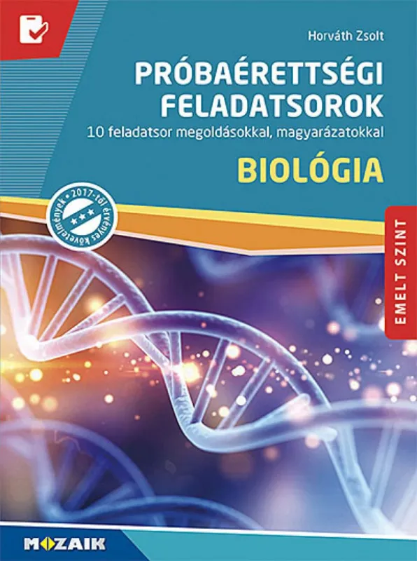 Nézd meg most Próbaérettségi feladatsorok ? Biológia, emelt szint (MS-3173U) - 10 feladatsor megoldásokkal, magyarázatokkal