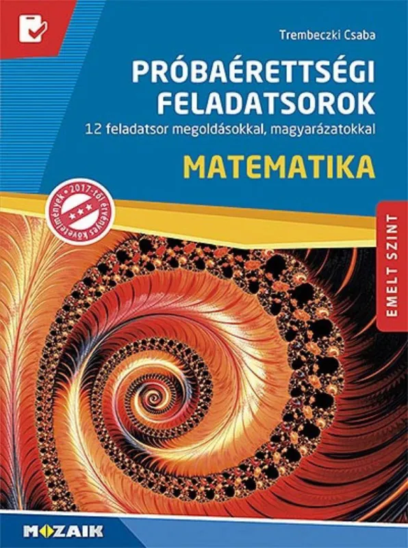 Próbaérettségi feladatsorok ? Matematika, emelt szint (MS-3172U) - 12 feladatsor megoldásokkal, magyarázatokkal Kihagyhatatlan ajánlat
