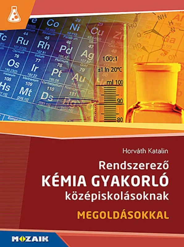 Korlátozott ajánlat Rendszerező kémia gyakorló középiskolásoknak (MS-3158) - Megoldásokkal