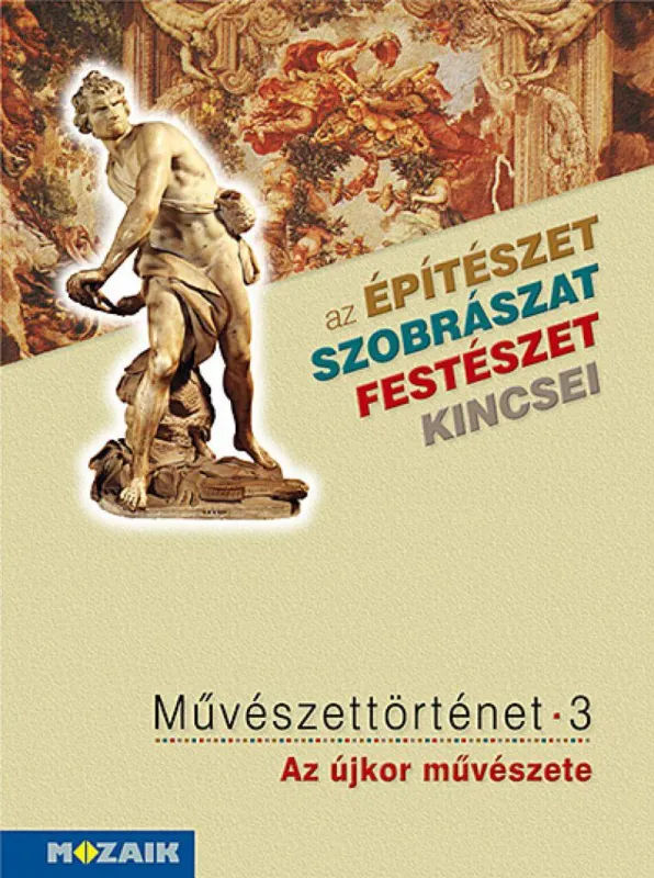 Művészettörténet 3. kötet ? Az újkor művészete (MS-2637) - A 7. és a 11. évfolyam számára Csak ma