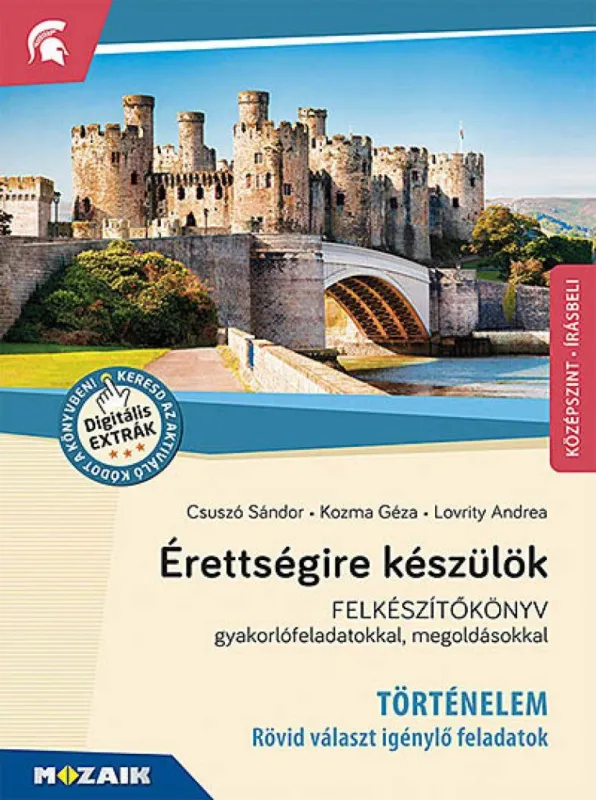 Akciós ár Érettségire készülök ? Történelem, középszint, írásbeli ? Felkészítőkönyv gyakorlófeladatokkal, megoldásokkal (MS-2390U) - Rövid választ igénylő feladatok