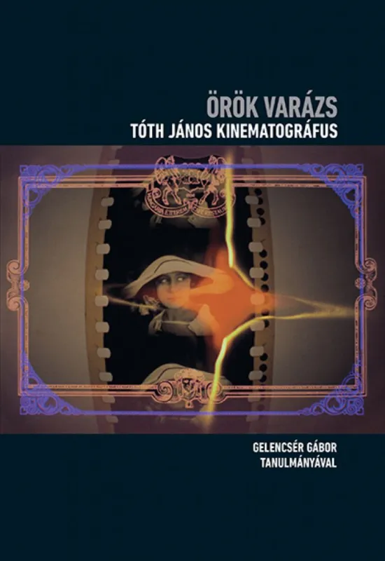 Prémium Örök varázs - Tóth János kinematográfus