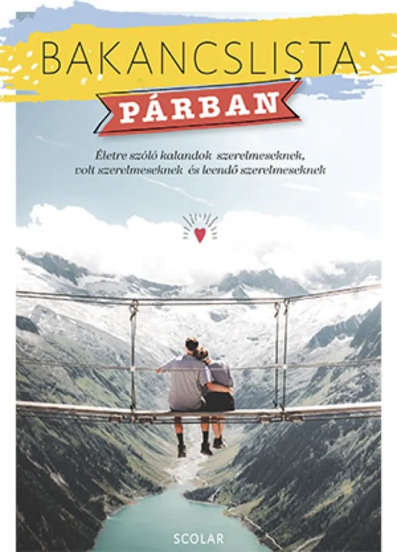 Vedd meg online Bakancslista - Párban - Életre szóló kalandok szerelmeseknek, volt szerelmeseknek és leendő szerelmeseknek