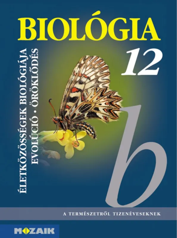 Biológia 12. - Gimnáziumi tankönyv - Az életközösségek biológiája. Evolúció. Öröklődés (MS-2643) Kedvezmény