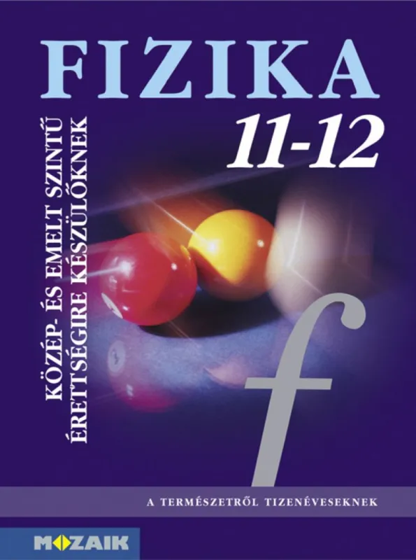 Fizika 11?12. Tankönyv ? Közép- és emelt szintű érettségire készülőknek (MS-2627) Kihagyhatatlan ajánlat