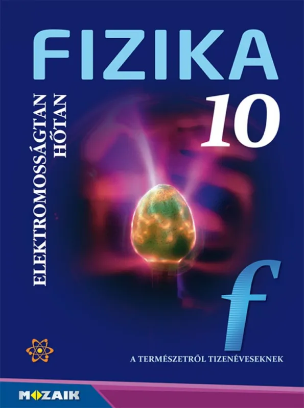 Azonnal elérhető Fizika 10. - Tankönyv - Elektromosságtan. Hőtan (MS-2619)