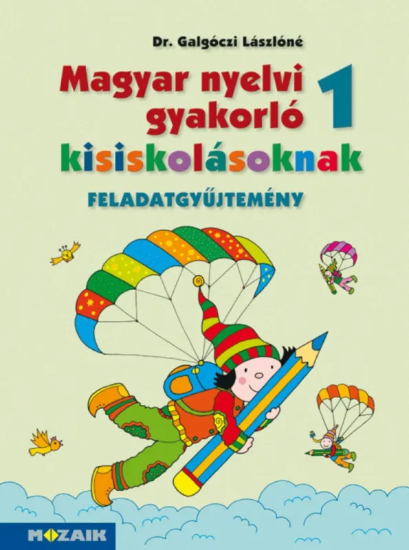 Magyar nyelvi gyakorló kisiskolásoknak, Feladatgyűjtemény 1. osztályosoknak (MS-2500U) Utolsó esély