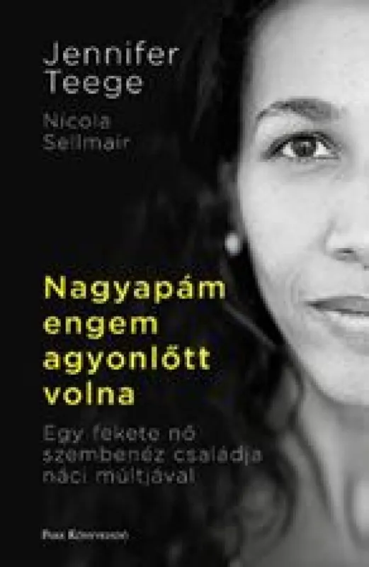 Nagyapám engem agyonlőtt volna - Egy fekete nő szembenéz családja náci múltjával Kedvezményes ár