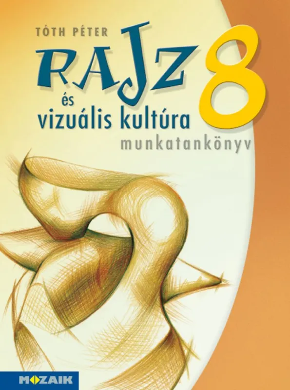 Rajz és vizuális kultúra ? Munkatankönyv ? 8. osztály (MS-2338) Különleges ajánlat