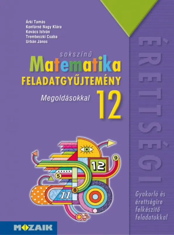 Expressz szállítás Sokszínű matematika középiskolásoknak, feladatgyűjtemény megoldásokkal, 12. osztály (MS-2325)