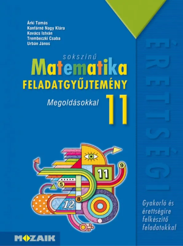 Sokszínű matematika középiskolásoknak, feladatgyűjtemény megoldásokkal, 11. osztály (MS-2324) Rendeld meg most