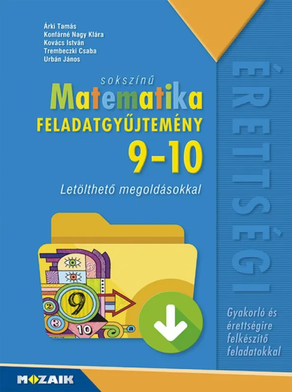 Vedd meg online Sokszínű matematika középiskolásoknak, feladatgyűjtemény letölthető megoldásokkal, 9?10. osztály (MS-2323)