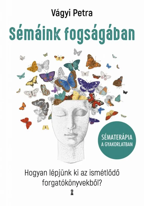Rendeld meg most Sémáink fogságában - Hogyan lépjünk ki az ismétlődő forgatókönyvekből?