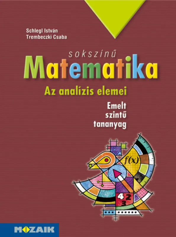 Sokszínű matematika tankönyv 12. osztály (MS-2313) - Az analízis elemei (emelt szintű tananyag) Nézd meg most