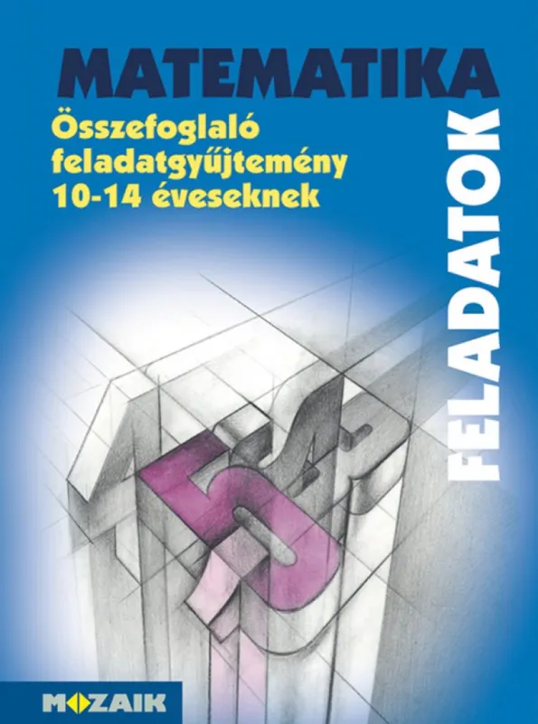Kihagyhatatlan ajánlat MS-2204 MATEMATIKA - Összefoglaló feladatgyűjtemény 10?14 éveseknek (MS-2204)