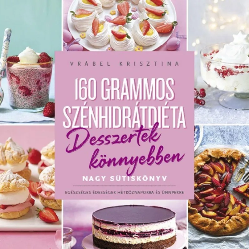 160 grammos szénhidrátdiéta – Desszertek könnyebben Legkelendőbb