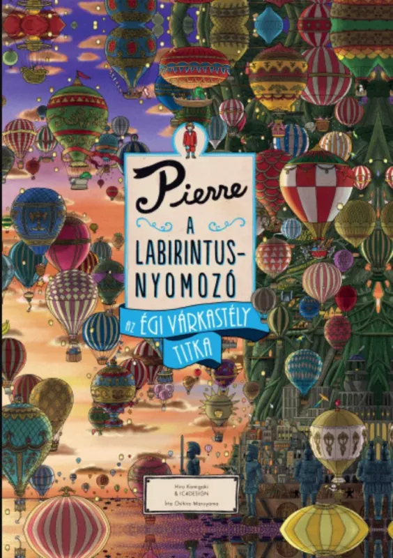 Pierre, a labirintusnyomozó 3. - Az égi várkastély titka - Chihiro Maruyama (2020) Bestseller