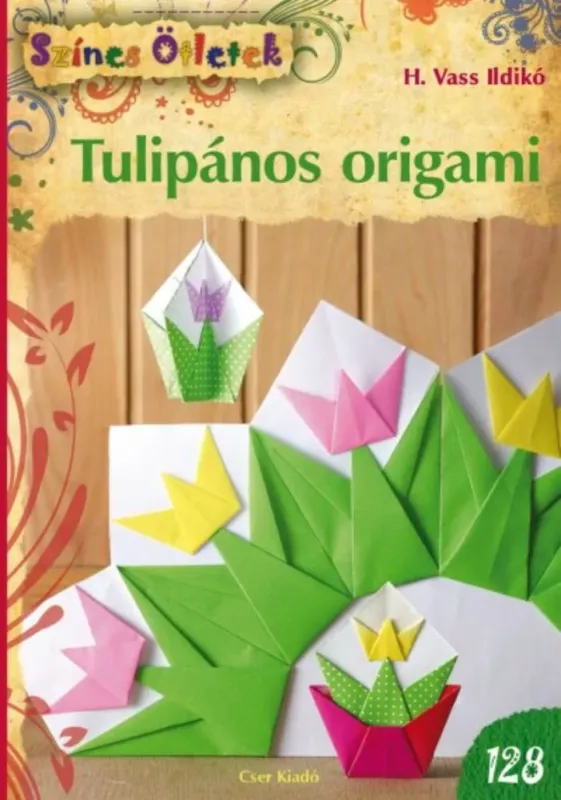 Tulipános origami - Színes ötletek 128. Akciós ár