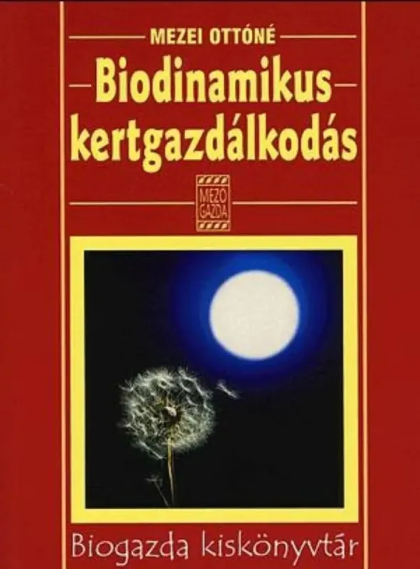 Szuper ajánlat Biodinamikus kertgazdálkodás - Biogazda kiskönyvtár - Mezei Ottóné