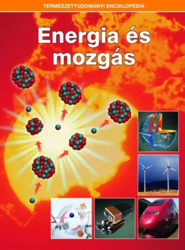 Energia és mozgás - Természettudományi enciklopédia 14. (Válogatás) Akciós ár
