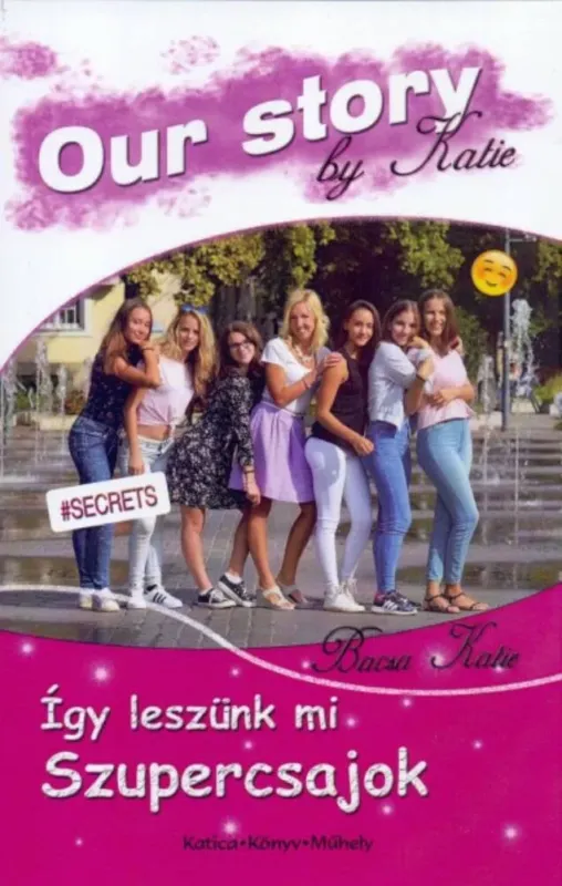 Így leszünk mi szupercsajok - Our Story by Katie Kiárusítás