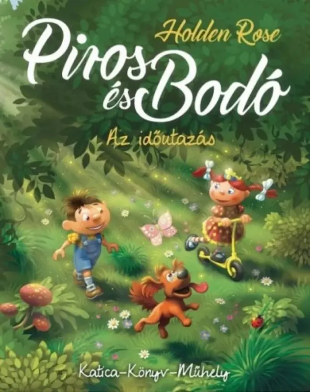 Azonnal elérhető Piros és Bodó - Az időutazás (Holden Rose)