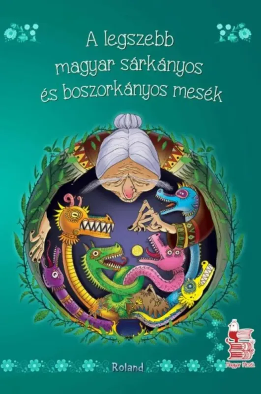 Különleges ajánlat A legszebb magyar sárkányos és boszorkányos mesék