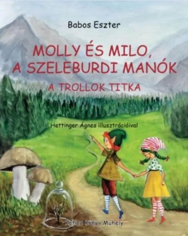 Molly és Milo, a szeleburdi manók - A trollok titka - Babos Eszter Csak ma