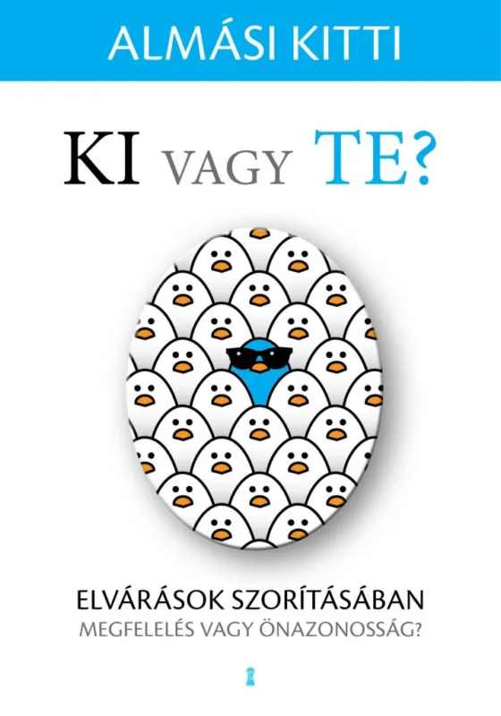 Különleges ajánlat Ki vagy Te? - Elvárások szorításában - megfelelés vagy önazonosság?