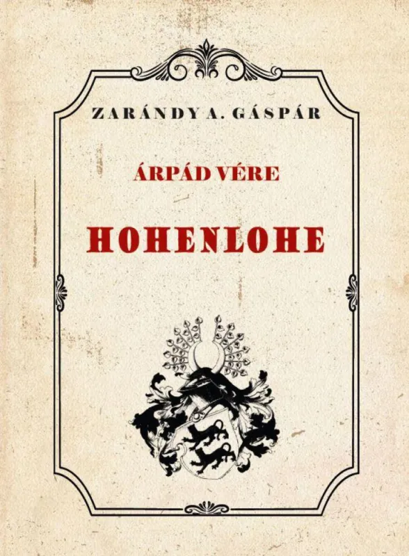 Vásárlói kedvenc Árpád vére - Hohenlohe