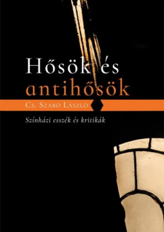Expressz kézbesítés Hősök és antihősök - Színházi esszék és kritikák