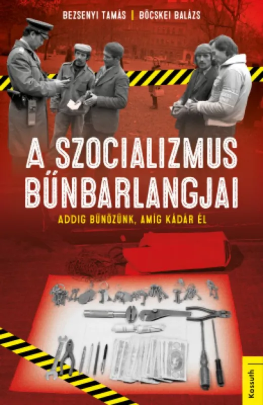 A szocializmus bűnbarlangjai - Addig bűnözünk, míg Kádár él Rendeld meg most