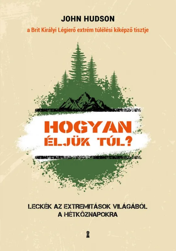 Hogyan éljük túl? - Leckék az extremitások világából a hétköznapokra Prémium