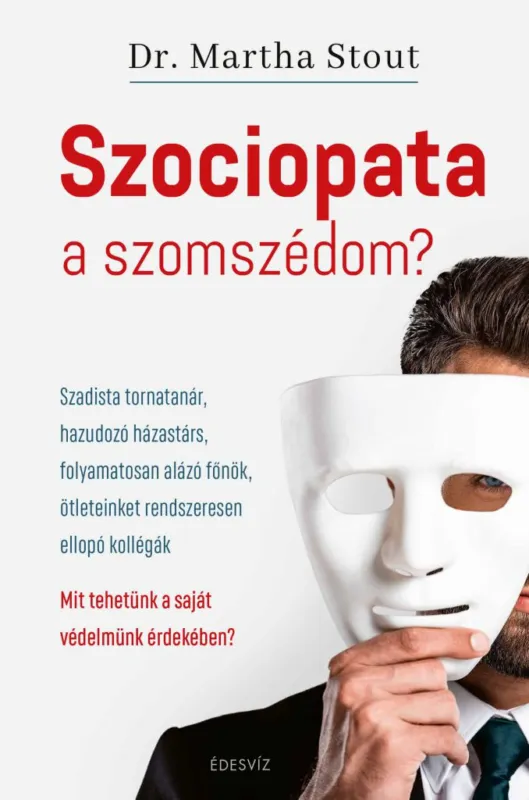 Biztonságos vásárlás Szociopata a szomszédom? - Szadista tornatanár, hazudozó házastárs, folyamatosan alázó főnök, ötleteinket