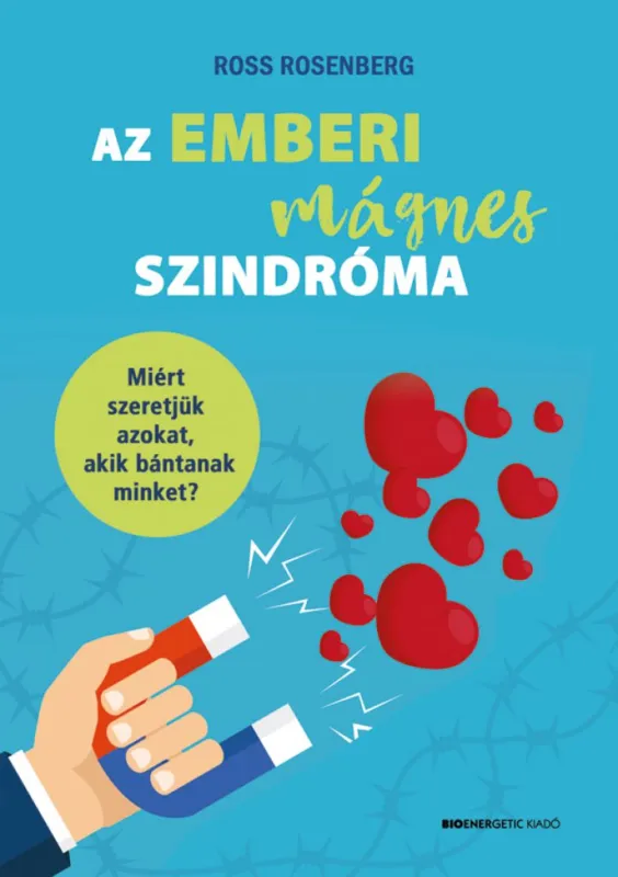 Akció Az emberi mágnes szindróma - Miért szeretjük azokat, akik bántanak minket?
